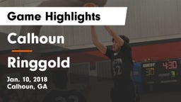 Calhoun  vs Ringgold  Game Highlights - Jan. 10, 2018