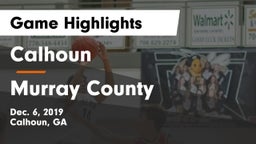Calhoun  vs Murray County Game Highlights - Dec. 6, 2019