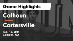 Calhoun  vs Cartersville  Game Highlights - Feb. 16, 2024