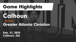 Calhoun  vs Greater Atlanta Christian  Game Highlights - Feb. 21, 2024