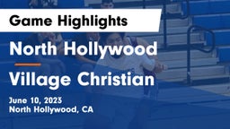 North Hollywood  vs Village Christian  Game Highlights - June 10, 2023