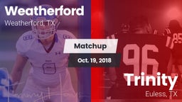 Matchup: Weatherford High vs. Trinity  2018