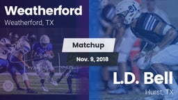 Matchup: Weatherford High vs. L.D. Bell 2018