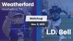 Matchup: Weatherford High vs. L.D. Bell 2019