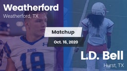 Matchup: Weatherford High vs. L.D. Bell 2020