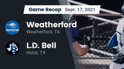 Recap: Weatherford  vs. L.D. Bell 2021