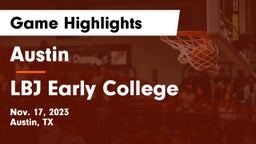 Austin  vs LBJ Early College  Game Highlights - Nov. 17, 2023