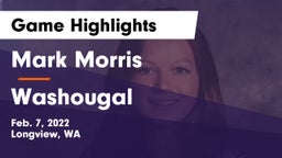 Mark Morris  vs Washougal  Game Highlights - Feb. 7, 2022
