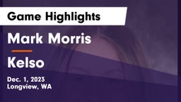Mark Morris  vs Kelso  Game Highlights - Dec. 1, 2023