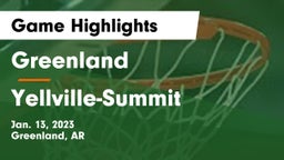 Greenland  vs Yellville-Summit  Game Highlights - Jan. 13, 2023