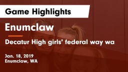 Enumclaw  vs Decatur High girls' federal way wa Game Highlights - Jan. 18, 2019