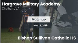 Matchup: Hargrave Military vs. Bishop Sullivan Catholic HS 2019