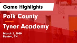 Polk County  vs Tyner Academy  Game Highlights - March 2, 2020