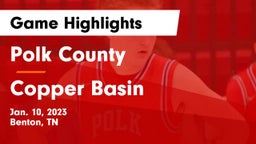 Polk County  vs Copper Basin  Game Highlights - Jan. 10, 2023