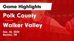 Polk County  vs Walker Valley  Game Highlights - Jan. 26, 2023
