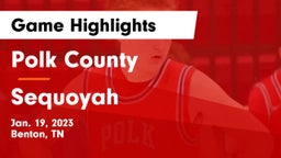 Polk County  vs Sequoyah  Game Highlights - Jan. 19, 2023