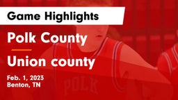 Polk County  vs Union county  Game Highlights - Feb. 1, 2023