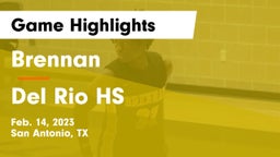Brennan  vs Del Rio HS Game Highlights - Feb. 14, 2023