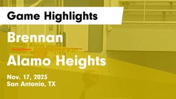 Brennan  vs Alamo Heights  Game Highlights - Nov. 17, 2023