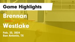 Brennan  vs Westlake  Game Highlights - Feb. 23, 2024