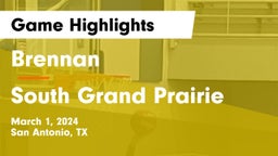 Brennan  vs South Grand Prairie  Game Highlights - March 1, 2024