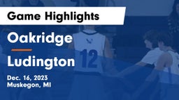 Oakridge  vs Ludington  Game Highlights - Dec. 16, 2023