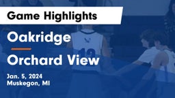 Oakridge  vs Orchard View  Game Highlights - Jan. 5, 2024