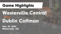 Westerville Central  vs Dublin Coffman  Game Highlights - Feb. 24, 2024