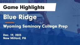 Blue Ridge  vs Wyoming Seminary College Prep  Game Highlights - Dec. 19, 2023