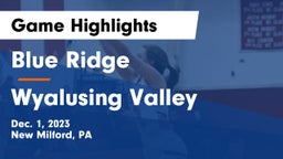 Blue Ridge  vs Wyalusing Valley  Game Highlights - Dec. 1, 2023