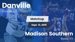 Matchup: Danville  vs. Madison Southern  2019