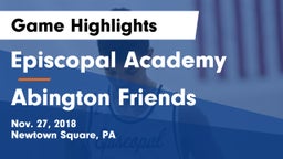 Episcopal Academy vs Abington Friends  Game Highlights - Nov. 27, 2018