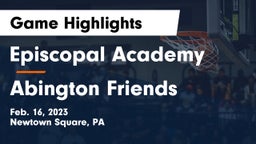 Episcopal Academy vs Abington Friends  Game Highlights - Feb. 16, 2023