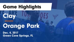 Clay  vs Orange Park  Game Highlights - Dec. 4, 2017