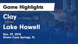 Clay  vs Lake Howell  Game Highlights - Dec. 29, 2018