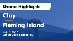 Clay  vs Fleming Island Game Highlights - Feb. 1, 2019