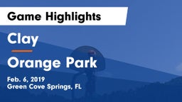 Clay  vs Orange Park  Game Highlights - Feb. 6, 2019