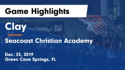 Clay  vs Seacoast Christian Academy Game Highlights - Dec. 23, 2019