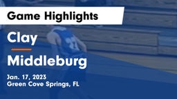 Clay  vs Middleburg  Game Highlights - Jan. 17, 2023