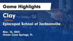 Clay  vs Episcopal School of Jacksonville Game Highlights - Nov. 16, 2023