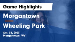 Morgantown  vs Wheeling Park  Game Highlights - Oct. 31, 2023