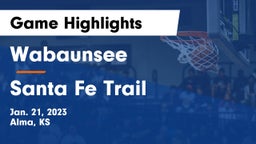 Wabaunsee  vs Santa Fe Trail  Game Highlights - Jan. 21, 2023
