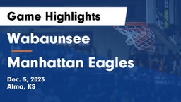 Wabaunsee  vs Manhattan Eagles  Game Highlights - Dec. 5, 2023