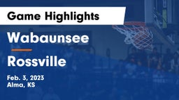 Wabaunsee  vs Rossville  Game Highlights - Feb. 3, 2023