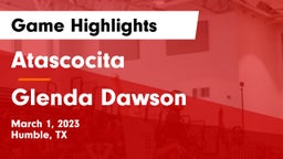 Atascocita  vs Glenda Dawson  Game Highlights - March 1, 2023