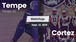 Matchup: Tempe  vs. Cortez  2019
