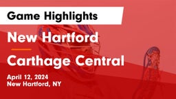 New Hartford  vs Carthage Central  Game Highlights - April 12, 2024