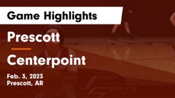 Prescott  vs Centerpoint  Game Highlights - Feb. 3, 2023
