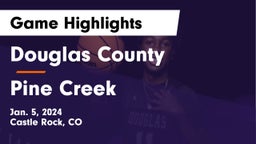 Douglas County  vs Pine Creek  Game Highlights - Jan. 5, 2024