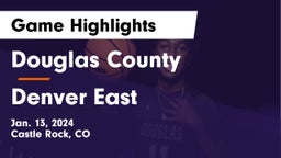 Douglas County  vs Denver East  Game Highlights - Jan. 13, 2024